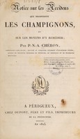 view Notice sur les accidens que produisent les champignons, et sur les moyens d'y remédier / [P.N.A. Chéron].