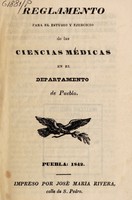 view Reglamento para el estudio y ejercicio de las ciencias médicas en el departamento de Puebla.