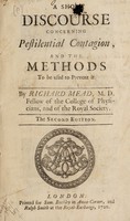 view A short discourse concerning pestilential contagion, and the methods to be used to prevent it / [Richard Mead].