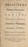 view The principles of natural philosophy: with some remarks upon the fundamental principles of the Newtonian philosophy. In a introductory letter to Sir Hildebrand Jacob, Bart.