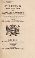 view Direcção para o curativo de cholera-morbus no primeiro periodo, ou de invasão, a fim de embaraçar o seu andamento para o segundo periodo, ou de cholera confirmada.