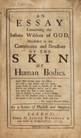 view An essay concerning the infinite wisdom of God, manifested in the contrivance and structure of the skin of human bodies / By a lover of physick and surgery.