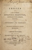 view A letter to the Right Honourable Spencer Perceval ... on the expediency and propriety of regulating by Parliamentary authority the practice of variolous inoculation, with a view to the extermination of the small-pox.