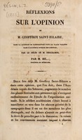 view Réflexions sur l'opinion de M. Geoffroy Saint-Hilaire, dans la question de candidature pour la place vacante dans l'Académie Royale des Sciences / par le décès de M. Deschamps; par M. Bil ... , docteur en médecine [i.e. L.J. Bégin].