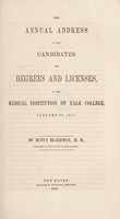 view The annual address to the candidates for degrees and licenses, in the Medical Institution of Yale College, January 20, 1847 / [Rufus Blakeman].