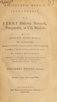 view Dissertatio medica inauguralis, de ferri historia naturali, praeparatis, et usu medico ... / [Edward Wright].