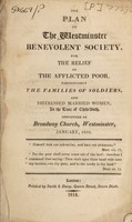 view The plan of the Westminster Benevolent Society, for the relief of the afflicted poor, particularly the families of soldiers, and distressed married women, in the time of child-birth. : Instituted at Broadway Church, Westminster, January, 1810.