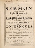 view A sermon [on Gal.vi.10] preach'd before ... the Lord Mayor of London and ... the Court of Aldermen and governours of the several hospitals of the City [of London], at St. Bridget's Church, on Easter-Tuesday, 1702. Being one of the anniversary spittal-sermons ... / [Richard Willis].