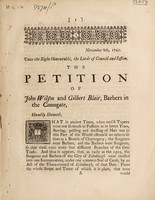 view Unto the Right Honourable, the Lords of Council and Session, the petition of John Wilson and Gilbert Blair, barbers in the Canongate / [John Wilson].