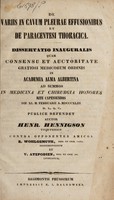 view De variis in cavum pleurae effusionibus et de paracentesi thoracica. Dissertatio inauguralis / [Heinrich Hennigson].