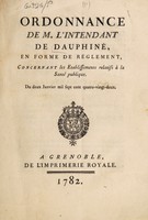 view Ordonnance de M. l'Intendant de Dauphiné, en forme de réglement, concernant les etablissements relatifs à la santé publique. : Du deux janvier mil sept cent quatre-vingt-deux. / [Christophe Pajot de Marcheval].