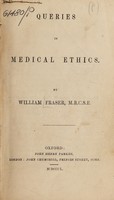 view Queries in medical ethics / [William Fraser].