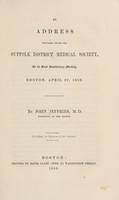 view An address delivered before the Suffolk District Medical Society, at its first anniversary meeting, Boston, April 27, 1850 / [John Jeffries].