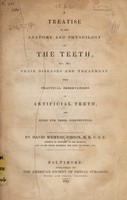 view A treatise on the anatomy and physiology of the teeth etc., their diseases and treatment. With practical observations on artificial teeth, and rules for their construction / [David Wemyss Jobson].