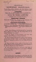 view Cheltenham Midwifery Institution, for providing medical attendance and other assistance to poor women at their confinement, and through the lying-in month ... : At the annual meeting of this society held on Saturday the 25th of March [1836] ... the following resolutions were passed.