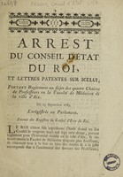 view Arrest ... et lettres patentes ... portant reglement au sujet des quatres chaires de professeurs en la Faculté de Médecine de la ville d'Aix. Du 25 sept. 1769.