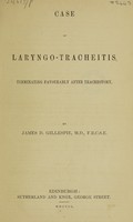 view Case of laryngo-tracheitis : terminating favourably after tracheotomy / [James Donaldson Gillespie].