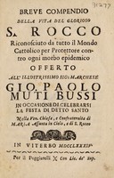 view Breve compendio della vita del glorioso S. Rocco, riconosciuto da tutto il mondo Cattolico per protettore contro ogni morbo epidemico / [Antonio di Tommaso Spinedi].