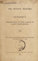 view Dr. Boyd's Report as to lunatics chargeable to the parish of St. Marylebone.