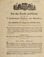 view For the teeth and gums. The antiscorbutic tincture and dentifrice; and the essence for curing the tooth-ach / [William Smyth].