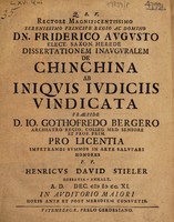 view Disputatio inauguralis de chinchina ab iniquis judiciis vindicata / ... p. p. Henricus David Stieler.