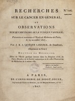 view Recherches sur le cancer en général : et observations sur le carcinome de la tunique vaginale / [J.B.A. Lévêque Lasource].