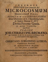 view Hominem haut commodo dici microcosmum dissertatione publica ad Genes. I. 26 & ex eo Gregorii Nysseni Duas orationes in h.l. ejusdemq[ue] Libr. de opificio hominis C. XVI. ... : in Alma Viadrina expositum / praeside Joh. Christoph. Becmano ... ; à Christiano Godofredo Ludeco ... ; in Acroaterio Majori ad d. xxv. Januar. a. MDCCXVI.