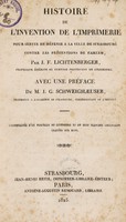 view Histoire de l'invention de l'imprimerie pour servir de défense à la ville de Strasbourg contre les prétensions de Harlem / par J.F. Lichtenberger ... Avec une préface de M.J.G. Schweighaeuser. [Translated from the German] ... Accompagnée d'un portrait de Gutenberg et de huit planches originales gravées sur bois.