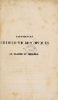 view Expériences chimico-microscopiques sur le miasme du choléra, constatant l'existence dans l'air d'un nombre infini de globules apparenant au règne animal, et tirant leur origine du sang / [Charles Le Maout].