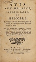 view Avis aux messins, sur leur santé, ou, Mémoire sur l'état habituel de l'atmosphere à Metz, & ses effets sur les habitans de cette ville / Par Michel du Tennetar.