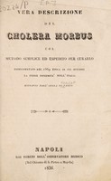 view Vera descrizione del cholera morbus col metodo semplice ed espedito per curarlo : esperimentato nel 1669 epoca in cui successe la stessa infermità nell'Italia / estratto dall'opera [i.e. 'Medicinal dictionary'] di James.