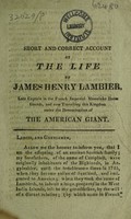 view [A short and correct account of the life of James Henry Lambier ... the American giant.] / [James Henry Lambier].