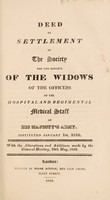 view Deed of settlement of the Society for the Benefit of the Widows of the Officers of the Hospital and Regimental Medical Staff of His Majesty's Army. Instituted January 1st, 1816 / With the alterations and additions made ... 26th May, 1820.