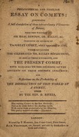 view A philosophical and familiar essay on comets ... / from the writings of Sir Isaac Newton, Dr. Halley, etc. including an account of the great comet, which apeared in 1680 ... as also of those subsequent, and the present comet.