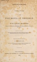 view A treatise on the pneumonia of children / by M.M. Rilliet and Barthez. Translated from the French by S. Parkman.