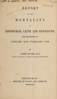 view Report on the mortality of Edinburgh, Leith and Newhaven, for ... January, and February, 1846 / [James Stark].