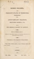 view Modern maladies and present state of medicine. The Anniversary Oration, delivered March 9, 1818, before the Medical Society of London / [David Uwins].