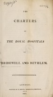 view The charters of the Royal Hospitals of Bridewell and Bethlem.