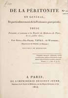 view De la péritonite en général : et particulièrement de la péritonite puerpérale / Par Guill.-Jos.-Franç. Vaval.