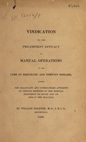 view Vindication of the pre-eminent efficacy of manual operations in the cure of rheumatic and nervous diseases. Against the malignant and unprincipled attempts of certain members of the medical profession to decry and obstruct the practice / [William Balfour].