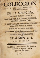 view Coleccion de los mas preciosos adelantamientos de la medicina : en estos ultimos tiempos ... Fragmento I [-III] / [Raphael Ellerker].