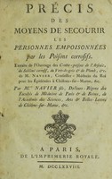 view Précis des moyens de secourir les personnes empoisonnées par les poisons corrosifs / Extraits de l'ouvrage des contre-poisons de l'arsenic ... de M. Navier ... Par Mrs. Navier fils.