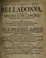 view Dissertatio inauguralis medica, de belladonna, tanquam specifico in cancro, imprimis occulto / [Ferdinand Christoph Oetinger].