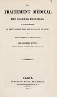 view Du traitement médical des calculs urinaires et particulièrement de leur dissolution par les eaux de Vichy et les bi-carbonates alcalins / [Charles Petit].