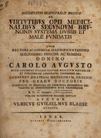 view Dissertatio inauguralis medica de virtutibus opii medicinalibus secundum Brunonis systema dubiis et male fundatis ... / [Ulrich Wilhelm Blaese].