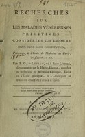 view Recherches sur les maladies vénériennes primitives, considérées sur l'homme doué d'une saine constitution. Présentées à l'Ecole de médecine de Paris, en floréal an XI / par P. Gay-Lussac.