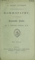 view A brief attempt to shew the truth and value of homoeopathy, with illustrations of homoeopathic practice / [John Edward Norton].