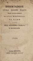 view Dissertazione svgli odori vsati dagli antichi Romani / Di Lvigi Martorelli da Osimo; letta nell' Accademia romana d'archeologìa.