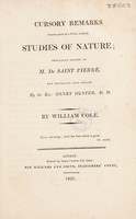 view Cursory remarks on some parts of a work, entitled Studies of nature ; originally written by M. de Saint Pierre, and translated into English by ... Henry Hunter / [William Cole].