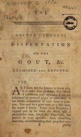 view Doctor Cadogan's dissertation on the gout, and all other chronic diseases examined and refuted / In a letter to the author, by John Berkenhout.